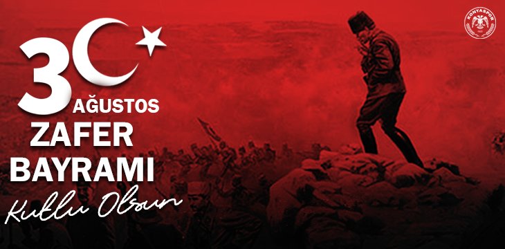 30 Ağustos Zafer Bayramı'mız Kutlu Olsun!